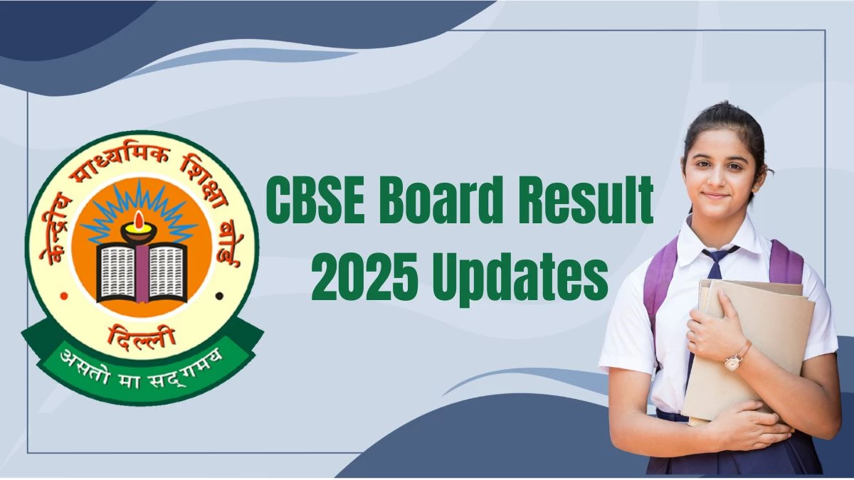 CBSE Board Exam Results 2025 Update: जल्द खत्म होने वाला है इंतजार… इन ऑफिशियल वेबसाइट्स पर जारी होगा सीबीएसई 10वीं -12वीं रिजल्ट