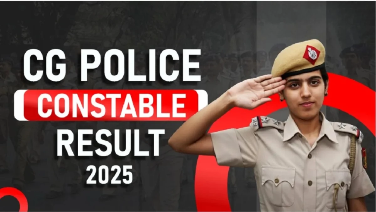 CG Police Constable Result 2025: छत्तीसगढ़ पुलिस कॉन्स्टेबल PET और ट्रेड टेस्ट रिजल्ट हुआ जारी, Scorecard लिंक