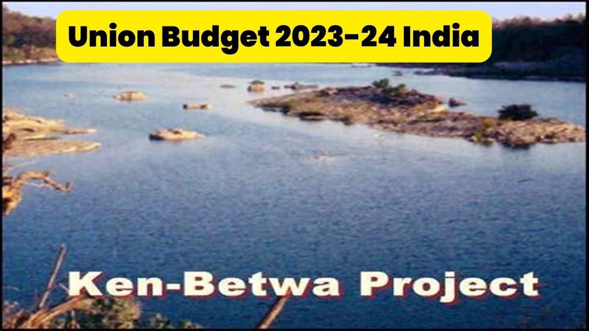 Union Budget 2023-24: केन-बेतवा और जल जीवन मिशन के लिए मिलेगी राशि