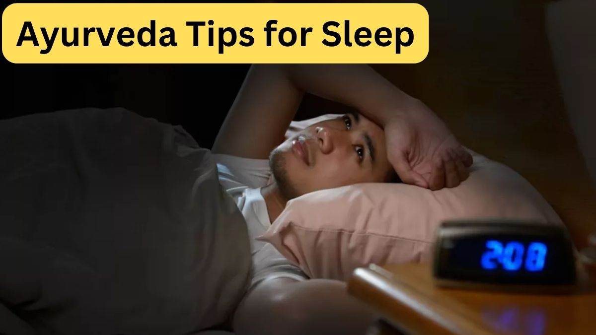 Ayurveda Tips for Sleep आयुर्वेद ने इन सीक्रेट में छुपी है अच्छी नींद
